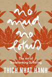 No Mud, No Lotus: Hardcover Gift Edition: The Art of Transforming Suffering