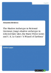 The Shadow Archetype in Fictional Literature. Jungs shadow archetype in selected fairy tales, the Harry Potter series and U. K. Le Guins A Wizard of Earthsea