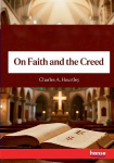 On Faith and the Creed: Dogmatic Teaching of the Church of the Fourth and Fifth Centuries