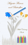 Majestic Flowers and Butterflies - Adult Coloring Book: Crafts & Hobbies, Hobby, Art, Graphic Design, leisure time, artist, Lifestyle, Decoration, coloring, colouring, painting, drawing, pencil, crayon, felt-tip, bestseller, stress relief, creative,  ...