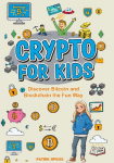 Crypto for Kids: Discover Bitcoin and Blockchain the Fun Way