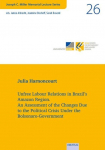Unfree Labour Relations in Brazil's Amazon Region: An Assessment of the Changes Due to the Political Crisis Under the Bolsonaro-Government