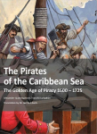 The Pirates of the Caribbean Sea: The Golden Age of Piracy 1600 - 1725