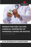 PRODUCTION AND COLLOID-CHEMICAL PROPERTIES OF HYDROGELS BASED ON WASTES: Colloid chemistry and ecology