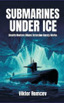 Submarines Under Ice: Stealth Warfare Where Detection Barely Works