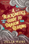 A Blacksmith's Guide to Dragon Rearing