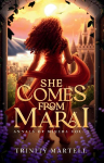 She Comes From Marai