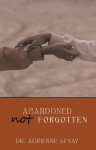 Abandoned, But Not Forgotten
