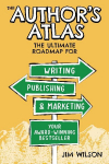 The Authors Atlas: The Ultimate Roadmap for Writing, Publishing, and Marketing a Successful Book