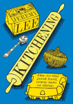 Kitchening: Day-To-Day Good Food, Come Rain or Shine