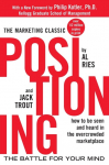 Positioning: The battle for your mind. How to be seen and heard in the overcrowded marketplace