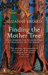 Finding the Mother Tree: Uncovering the Wisdom and Intelligence of the Forest