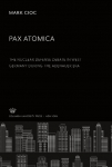 Pax Atomica: the Nuclear Defense Debate in West Germany During the Adenauer Era
