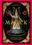 Magick: Decoding the visual culture of spells, illusions and psychic powers