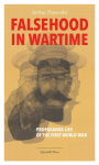 Falsehood in Wartime: Propaganda Lies of the First World War