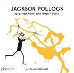 Jackson Pollock Splashed Paint And Wasnt Sorry.