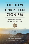 The New Christian Zionism: Fresh Perspectives on Israel and the Land