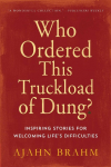 Who Ordered This Truckload of Dung?: Inspiring Stories for Welcoming Life's Difficulties
