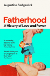 Fatherhood: A History of Love and Power