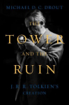 The Tower and the Ruin: J.R.R. Tolkiens Creation