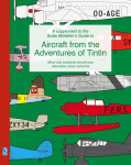 A supplement to the Scale Modellers Guide to Aircraft from the Adventures of Tintin: Minor and incidental aircraft plus alternative colour schemes