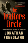 The Traitors Circle: The Rebels Against the Nazis and the Spy Who Betrayed Them