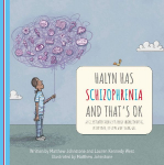Halyn Has Schizophrenia and Thats OK: An Illustrated Journey Through Understanding, Acceptance, Empathy and Living Well
