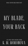 My Blade, Your Back: The Dark Military Romance Sequel to Your Knife, My Heart (Dark Forces Book 2)