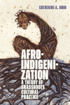 Afroindigenization: A Theory of Grassroots Cultural Practice