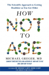 How Not to Age: The Scientific Approach to Getting Healthier as You Get Older