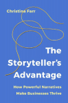 The Storytellers Advantage: How Powerful Narratives Make Businesses Thrive