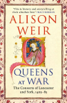 Queens at War: The Consorts of Lancaster and York, 1403-85