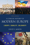 Concise History of Modern Europe: Liberty, Equality, Solidarity