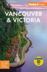 Fodor's Vancouver & Victoria: with Whistler, Vancouver Island, and the Okanagan Valley