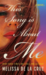 This Song Is About Me: A Novel