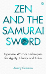 Zen and the Samurai Sword: Japanese Warrior Techniques for Agility, Clarity and Calm