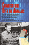Conversations over the Airwaves  ... and the deception transmissions that hoodwinked the enemy: The extraordinary life of Major Rowland Rowley Shears, BEM, TD, G8KW