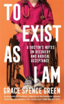 To Exist As I Am: Longlisted for the Womens Prize for Non-Fiction 2026