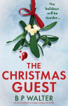 The Christmas Guest: An utterly addictive and page-turning crime thriller