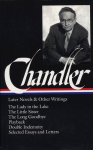 Raymond Chandler: Later Novels and Other Writings (Loa #80): The Lady in the Lake / The Little Sister / The Long Goodbye / Playback / Double Indemnity (Screenplay) / Essays and Letters