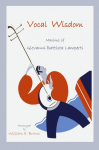 Vocal Wisdom: Maxims of Giovanni Battista Lamperti