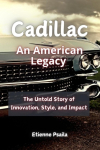 Cadillac: An American Legacy - The Untold Story of Innovation, Style, and Impact
