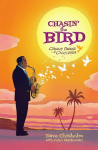 Charlie Parker: Chasin' the Bird (Hardcover)