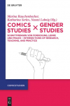Comics Studies x Gender Studies: Schnittmengen von Forschung, Lehre und Praxis - Intersections of Research, Teaching, and Practice