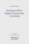 Punning in Odd or Elegant Constructions in Jeremiah: The Convergence of Linguistics, Rhetoric, and Textuality in the Hebrew Text of Jeremiah