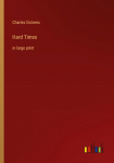 Hard Times: in large print