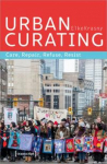 Urban Curating: Care, Repair, Refuse, Resist