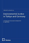 Environmental Justice in T&uuml;rkiye and Germany: Concept, Issues at Law and Developments in Legal Policy