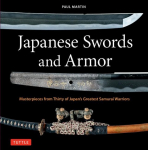 Japanese Swords and Armor: Masterpieces from Thirty of Japans Most Famous Samurai Warriors