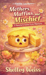 Mothers, Muffins, and Mischief